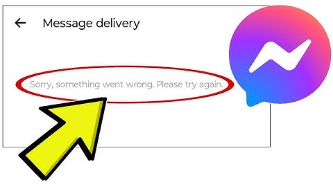 How To Fix Facebook Messenger App Message delivery Sorry, something went wrong. Please try again.