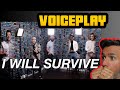 VoicePlay - I WILL SURVIVE A Cappella Cover (REACTION) First Time Hearing It