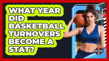 What Year Did Basketball Turnovers Become A Stat? - Basketball Stats Central