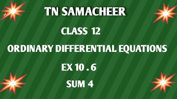 TN SAMACHEER || 12th STD MATHS  || ORDINARY DIFFERENTIAL EQUATIONS || EX 10.6 || SUM  4 ||