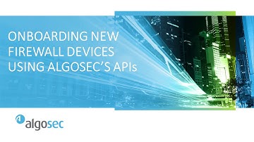 Onboarding New Firewall Devices Using AlgoSec