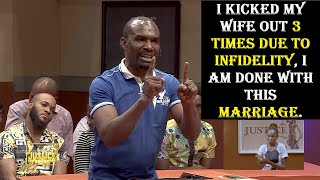 I KICKED MY WIFE OUT 3 TIMES DUE TO INFIDELITY, I AM DONE WITH THIS MARRIAGE || Justice Court EP-157