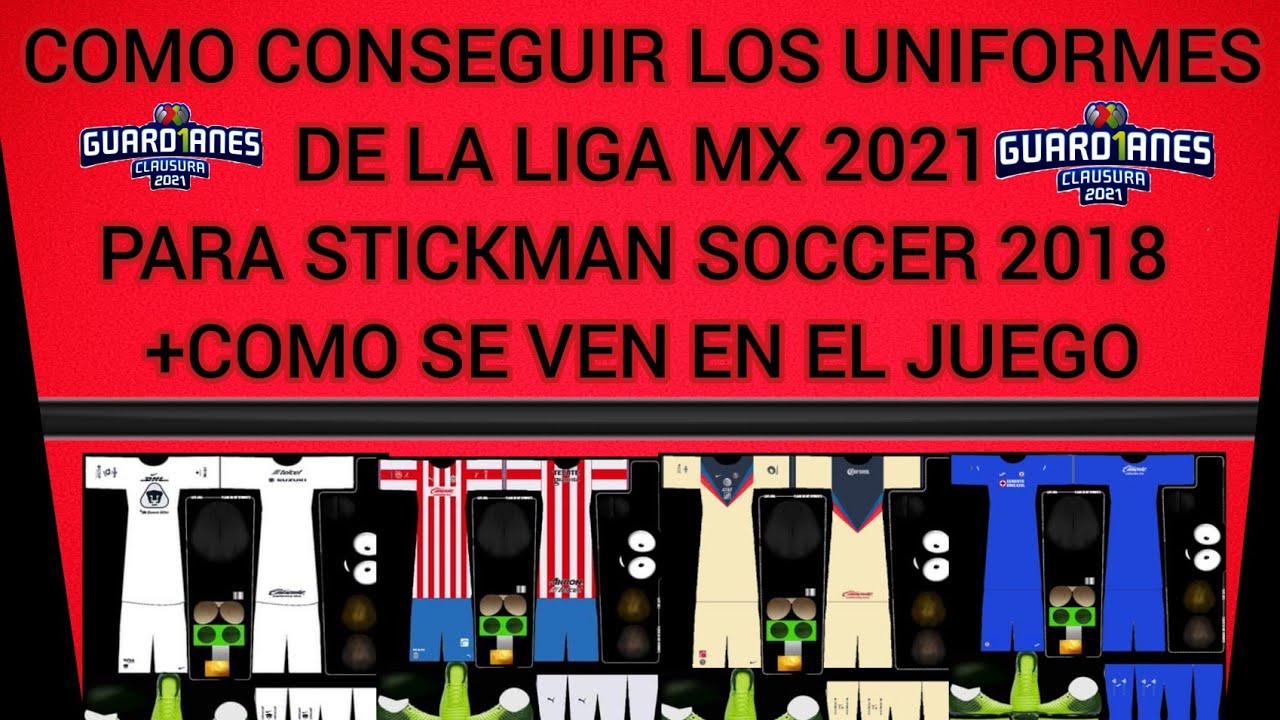 Como Descargar Los Uniformes De La Liga MX 2021 Para Stickman Soccer