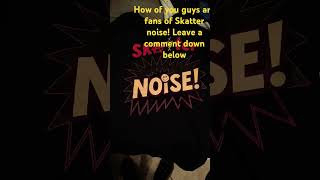 how many of you guys are fans of skatter noise