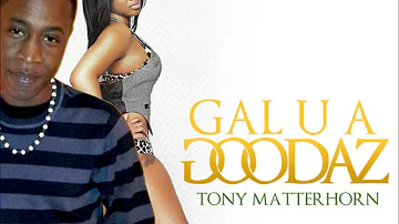 Tony Matterhorn - Gal U A Goodas - March 2013