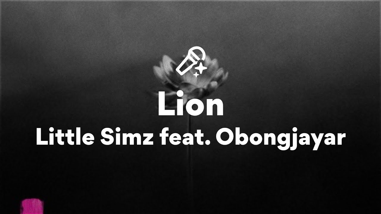 Little Simz feat. Obongjayar, Lion (Lyrics) Little Simz feat. Obongjayar, Lion (Lyrics)