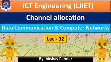 32 Unit5 Lec1 channel allocation | Data communication and computer networks | ICT | LJIET