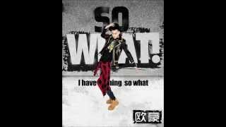 Video thumbnail of "欧豪-So What！"