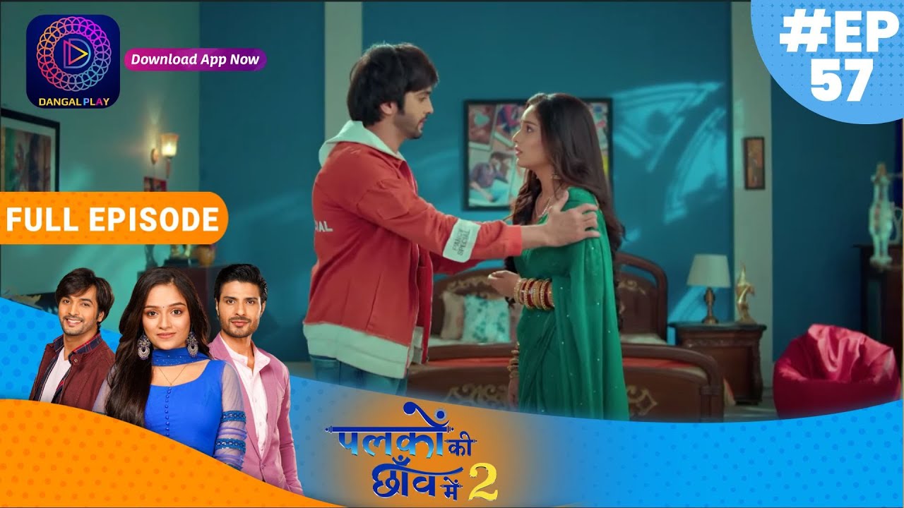 Palkon ki Chhaanv mein2 | 9th Dec 2022 Full Episode 57 | पलकों की छाँव में 2 | Dangal TV