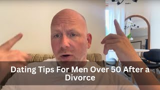 Dating Tips For Men Over 50 After a Divorce ￼