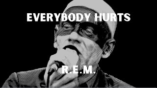 R.E.M.  Everybody Hurts - Lyric Video