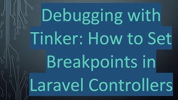 Debugging with Tinker: How to Set Breakpoints in Laravel Controllers