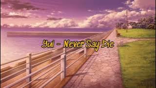 YUI - Never say die | Indo Sub