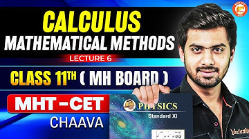 Calculus Class 11 Mathematical Methods Lecture 6 | MHTCET & HSC Board | Physics By Tushar Sir