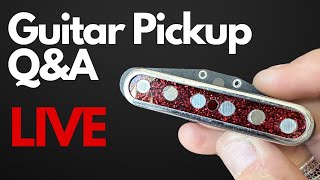 Guitar Pickup Q&amp;A LIVE