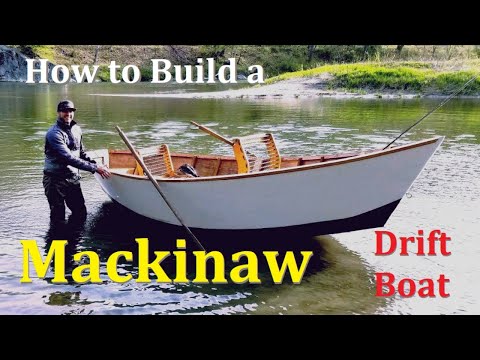 How to Build a Mackinaw McKenzie River Style Drift Boat ...