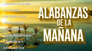 MÚSICA CRISTIANA  - ALABANZAS DE LA MAÑANA 2026 ?? | ADORACIÓN PARA EMPEZAR EL DÍA CON DIOS