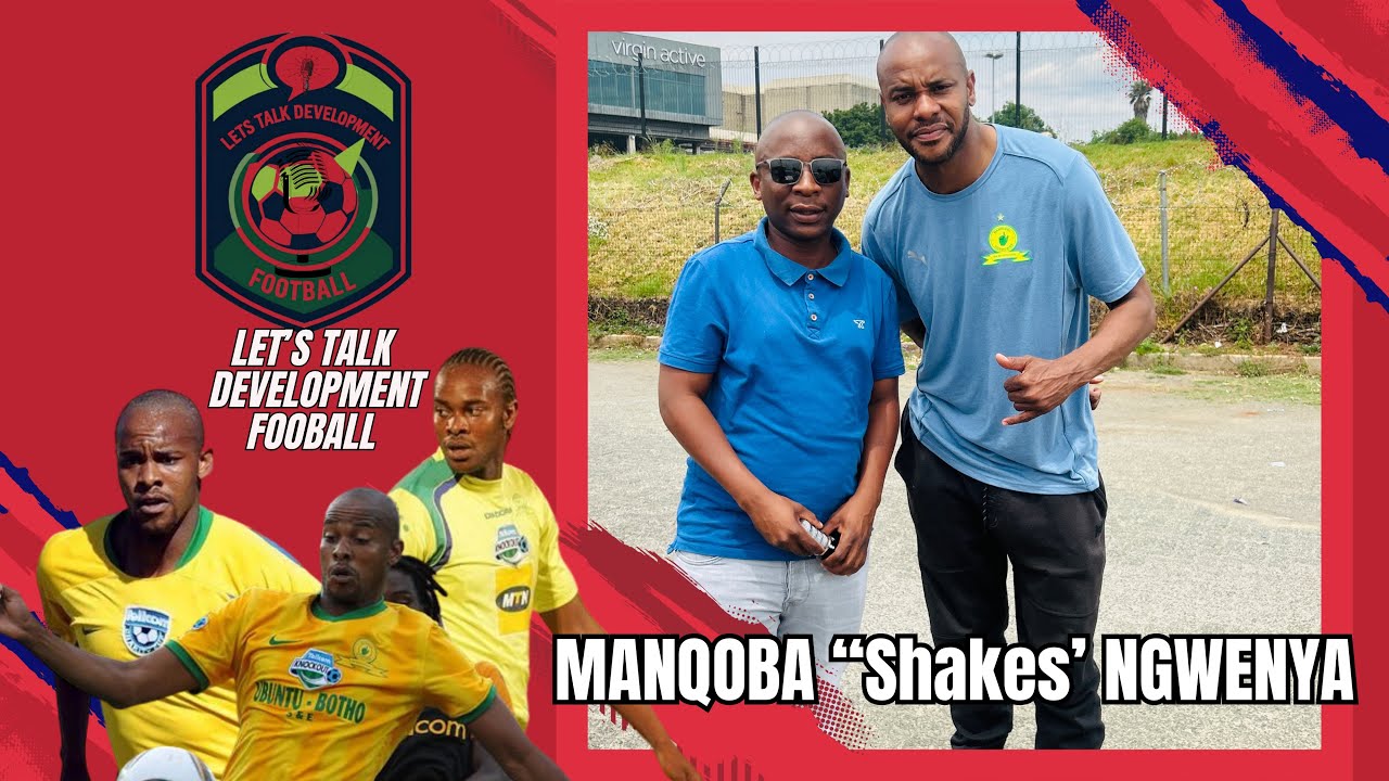 🔥 Former Mamelodi Sundowns | Manqoba “Shakes” Ngwenya | Parents’ Role in Football ⚽️ 