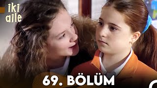 İki Aile 69. Bölüm (FULL HD)