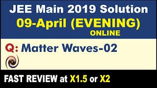 JEE Main 2019 Physics Solutions | Matter Waves 02