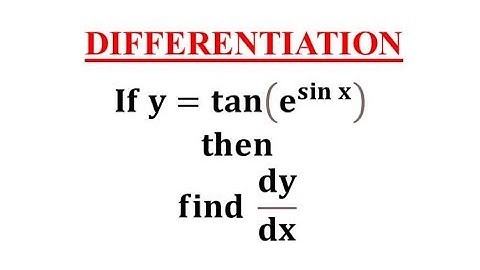 Differentieer y=tan(e^sinx) vind dy/dx / Differentiatie van tan (e tot de macht sinx) vind dy/dx