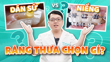 Răng thưa nên "NIỀNG" hay "DÁN SỨ"?