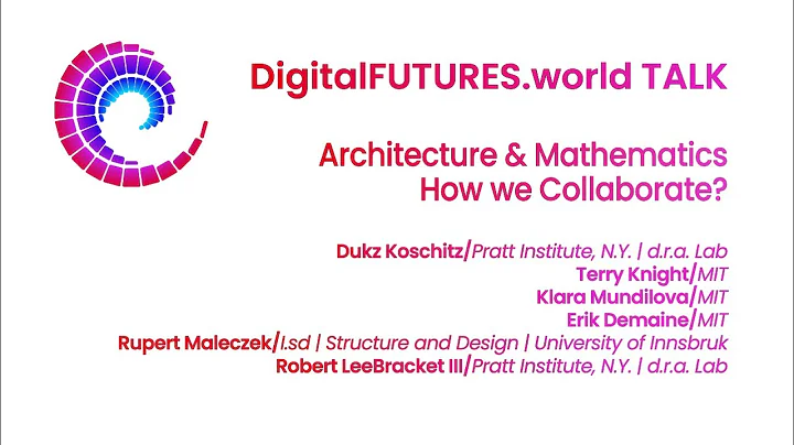 DigitalFUTURES Talk: Architecture & Mathematics: How we Collaborate