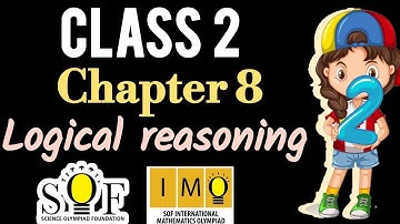 Class 2 IMO | Chapter 8 Logical Reasoning | Maths Olympiad for grade 2 | Logical Reasoning