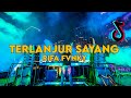 Dj terlanjur  sayang  viral tiktok remix full bass  rifa fvnky  nwrmxx