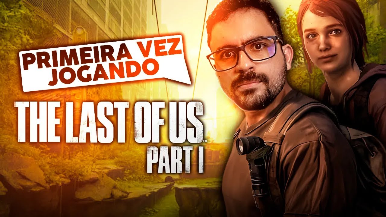 Joguei The Last of Us 1 pela PRIMEIRA VEZ