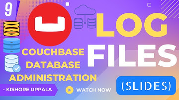Module 9 - Couchbase Troubleshooting Logs_03 - Hands-On Couchbase DBA | Kishore Uppala