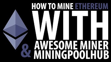 How To Mine Ethereum With Awesome Miner & Miningpoolhub