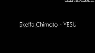 Skeffa Chimoto - YESU