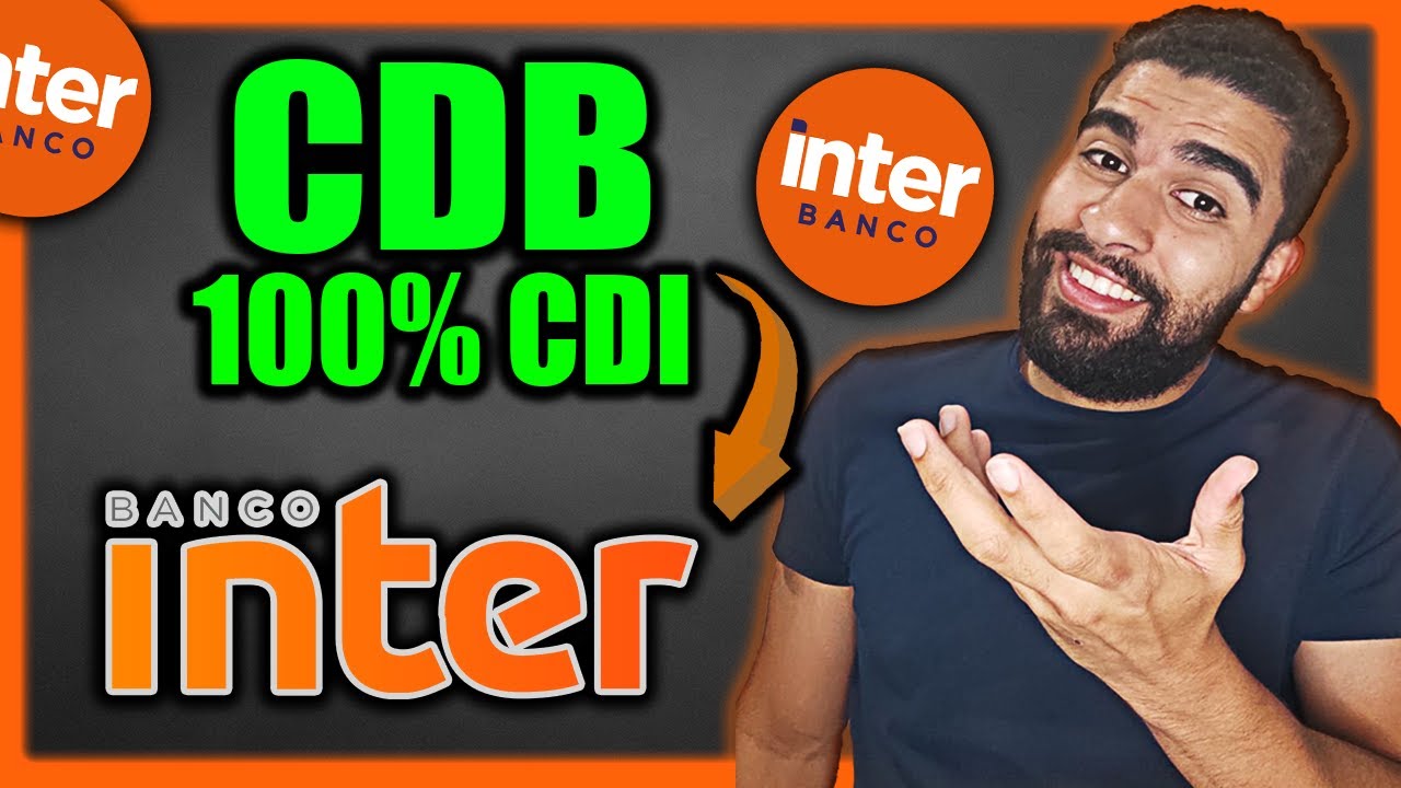 CDB BANCO INTER 100 CDI VALE A PENA QUANTO RENDE SAIBA TODOS OS DETALHES YouTube