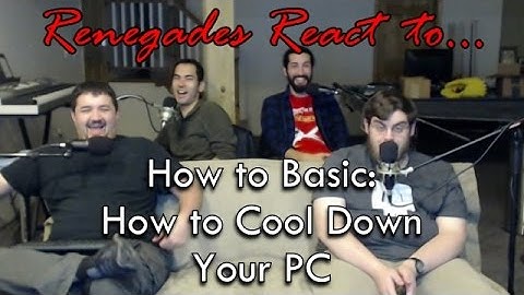 Renegades React to... How to Basic: How to Cool Down Your Computer