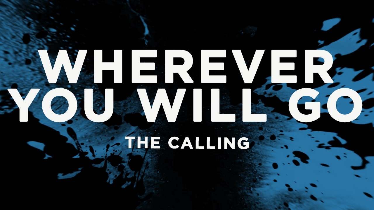 The Calling - Wherever You Will Go (Lyrics)