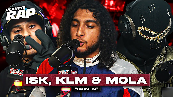 ISK feat. KLM & Mola - Brav-M #PlanèteRap