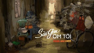 SÀI GÒN ÔM TÔI - Phạm Anh Khoa | Teaser