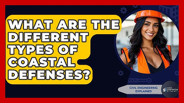 What Are The Different Types Of Coastal Defenses? - Civil Engineering Explained