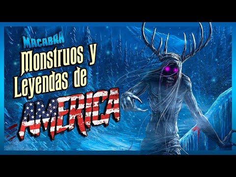 MONSTRUOS y LEYENDAS de NORTE AMÉRICA | MACABRA