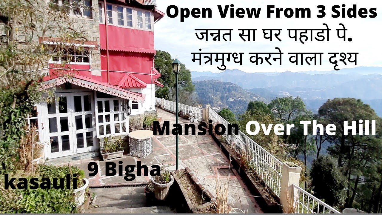 6 Bhk 9 Bigha Cottage In Kasauli (SOLD) | पहाड़ के ऊपर सपनों का घर