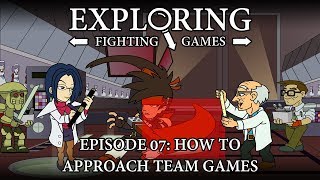 How to Approach Team Games | Exploring Fighting Games 07