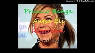 Video thumbnail of "Princio - Banga (Antsa Eli Reggaeton Bootleg 2018)"