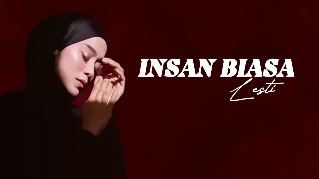 Insan Biasa - Lesti Kejora - Lirik Lagu - YouTube