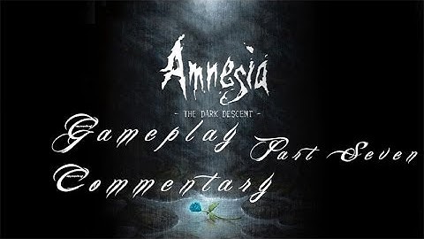 Amnesia: Dark Descent (Part 7) *Walkthrough Gameplay* ( 1080p HD )