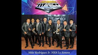 Video thumbnail of "Mike Rodríguez Jr. NK8 La Sonora - Maldito Corazón"