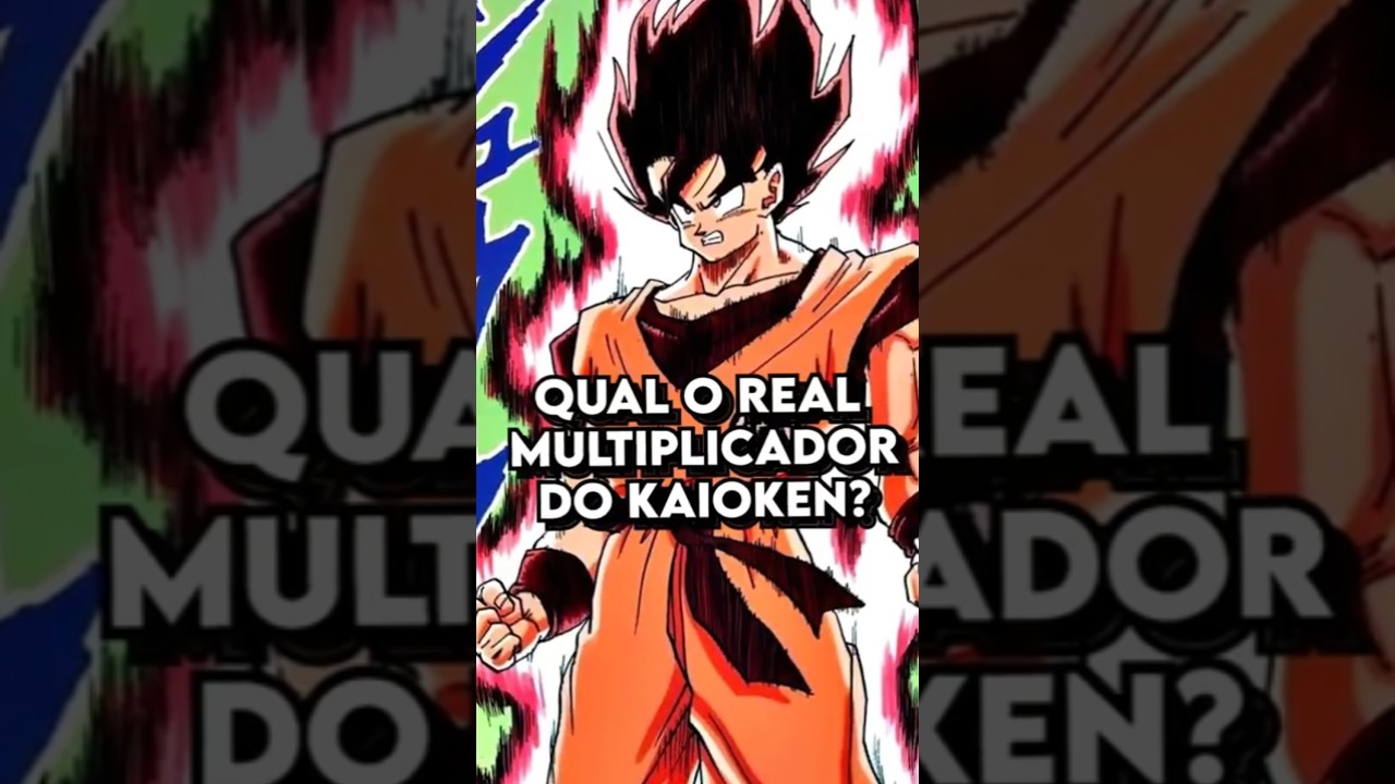 QUAL É O REAL MULTIPLICADOR DO KAIOKEN?