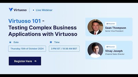 Virtuoso 101 - Testing Complex Business Applications with Virtuoso