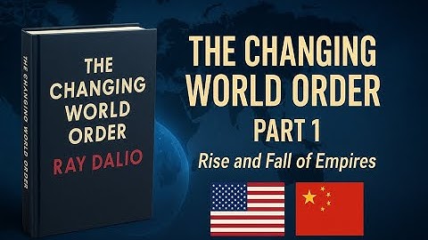 The Changing World Order | Part 1 – Rise and Fall of Empires