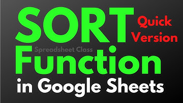 How to use the SORT function in Google Sheets (Quick Version)